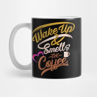 Wake-up And Smell The Coffee Mug